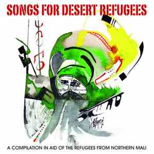 Various - Songs For Desert Refugees - A Compilation In Aid Of The Refugees From Northern Mali mp3 album