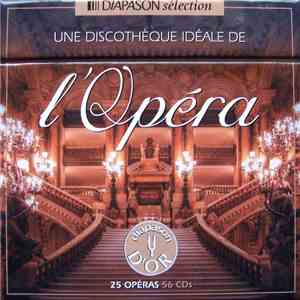 Various - Une Discothèque Idéale De L'Opera = Una Discoteca Ideale, Opera = The Classic Collection, Opera = Die Ideale Kollektion, Oper mp3 album