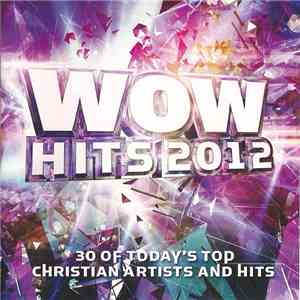 Various - WOW Hits 2012 (30 Of Today's Top Christian Artists And Hits) mp3 album
