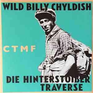 Wild Billy Chyldish, CTMF - Die Hinterstoißer Traverse mp3 album