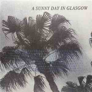 A Sunny Day In Glasgow - Sea When Absent mp3 album