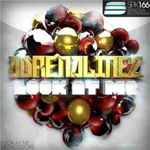 Adrenalinez - Look At Me mp3 album