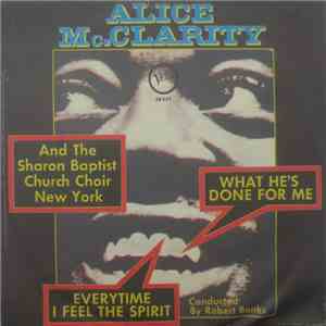Alice McClarity With The Sharon Baptist Church Choir - What He's Done For Me / Everytime I Feel The Spirit mp3 album