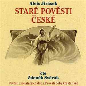 Alois Jirásek, Zdeněk Svěrák - Staré Pověsti České (Pověsti Z Nejstarších Dob A Pověsti Doby Křesťanské mp3 album