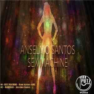 Anselmo Santos - Sexy Machine mp3 album
