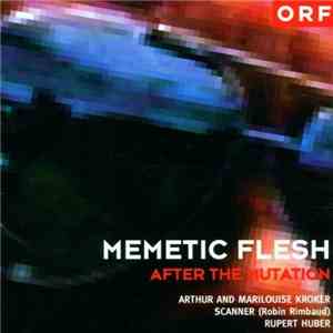 Arthur And Marilouise Kroker, Scanner, Robin Rimbaud, Rupert Huber - Memetic Flesh: After The Mutation mp3 album