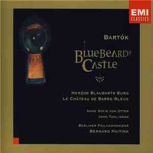 Bartók - Anne Sofie Von Otter, John Tomlinson , Berliner Philharmoniker, Bernard Haitink - Bluebeard's Castle mp3 album