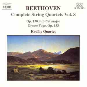 Beethoven - Kodály Quartet - Complete String Quartets Vol. 8 - Op. 130 In B Flat Major - Grosse Fugue, Op. 133 mp3 album