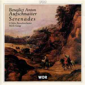 Benedict Anton Aufschnaiter - L'Orfeo Barockorchester, Michi Gaigg - Serenades mp3 album
