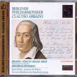 Berliner Philharmoniker, Claudio Abbado - Karita Mattila, Johannes M. Kösters, Chor Des Mitteldeutschen Rundfunks Leipzig - Brahms . Strauss . Reger . Rihm : Music Inspired By The Poet Friedrich Hölderlin mp3 album