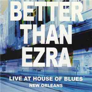 Better Than Ezra - Live At The House Of Blues New Orleans mp3 album