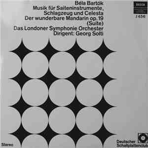 Béla Bartók, Das Londoner Symphonie-Orchester, Georg Solti - Müsik Für Saiteninstrumente, Schlagzeug Und Celesta / Der Wunderbare Mandarin Op. 19 (Suite) mp3 album