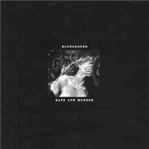 Bludgeoned - Rape And Murder mp3 album