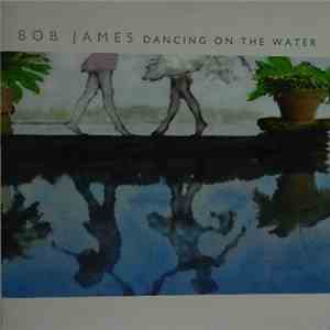 Bob James - Dancing On The Water mp3 album