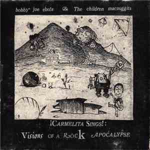 Bobby Joe Ebola & The Children MacNuggits - ¡Carmelita Sings!: Visions Of A Rock Apocalypse mp3 album