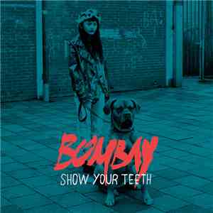 Bombay - Show Your Teeth mp3 album