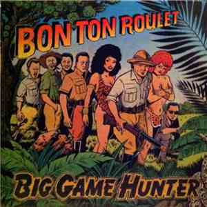Bon Ton Roulet - Big Game Hunter mp3 album