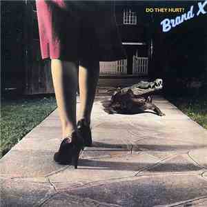Brand X  - Do They Hurt? mp3 album
