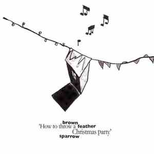 Brown Feather Sparrow - How To Throw A Christmas Party mp3 album