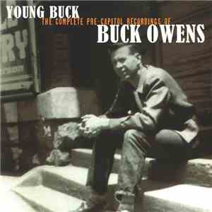 Buck Owens - Young Buck, The Complete Pre-Capitol Recordings Of Buck Owens mp3 album