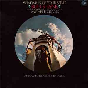 Bud Shank Plays The Music And Arrangements Of Michel LeGrand - Windmills Of Your Mind mp3 album