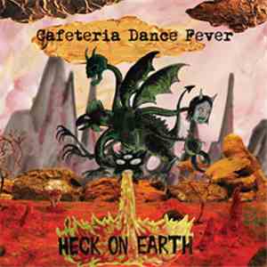 Cafeteria Dance Fever - Heck On Earth mp3 album