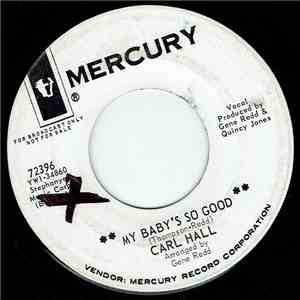 Carl Hall - My Baby's So Good / What's Come Over You mp3 album