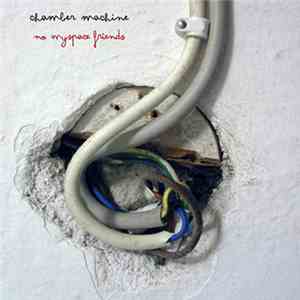 Chamber Machine - No Myspace Friends mp3 album