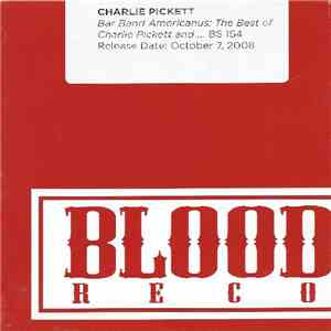Charlie Pickett  - Bar Band Americanus: The Best Of Charlie Pickett And... mp3 album