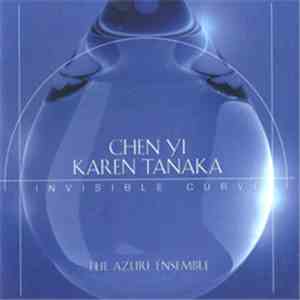 Chen Yi + Karen Tanaka + The Azure Ensemble - Invisible Curve mp3 album