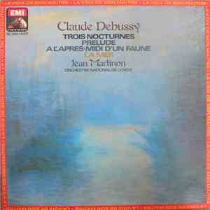 Claude Debussy - Jean Martinon, Orchestre National De L'O.R.T.F. - Trois Nocturnes / Prélude À L'après-midi D'un Faune / La Mer mp3 album
