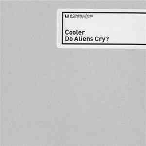 Cooler  - Do Aliens Cry? mp3 album