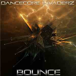 Dancecore Invaderz - Bounce mp3 album