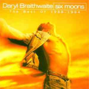 Daryl Braithwaite - Six Moons - The Best Of 1988-1994 mp3 album