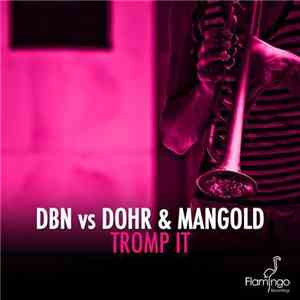 DBN Vs Dohr & Mangold - Tromp It mp3 album