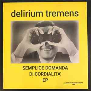 Delirium Tremens  - Semplice Domanda Di Cordialità EP mp3 album
