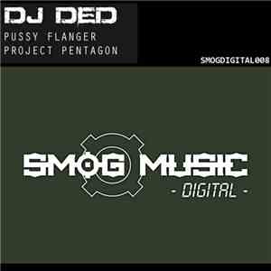 DJ Ded - Pussy Flanger / Project Pentagon mp3 album