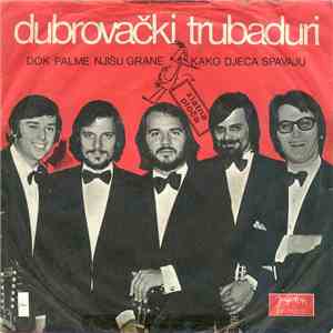 Dubrovački Trubaduri - Dok Palme Njišu Grane / Kako Djeca Spavaju mp3 album