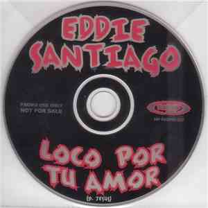 Eddie Santiago - Loco Por Tu Amor mp3 album