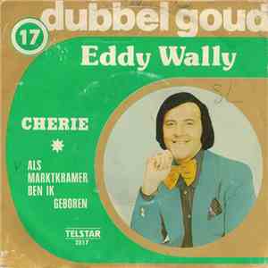Eddy Wally - Cherie / Als Marktkramer Ben Ik Geboren mp3 album
