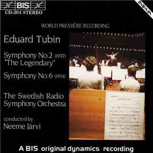 Eduard Tubin, The Swedish Radio Symphony Orchestra, Neeme Järvi - Symphony No.2  "The Legendary" / Symphony No.6  mp3 album