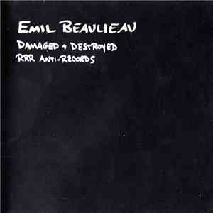 Emil Beaulieau - Damaged + Destroyed mp3 album