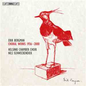 Erik Bergman, Helsinki Chamber Choir, Nils Schweckendiek - Choral Works 1936-2000 mp3 album