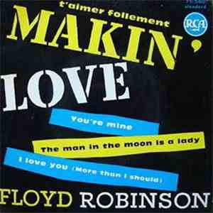 Floyd Robinson - Makin' Love (T'Aimer Follement) mp3 album