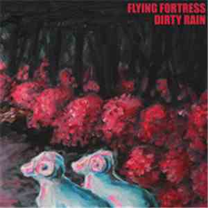 Flying Fortress  - Dirty Rain mp3 album