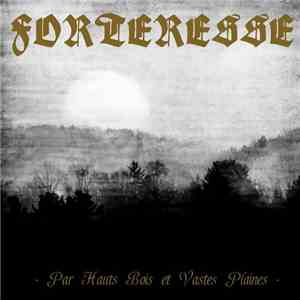 Forteresse - Par Hauts Bois Et Vastes Plaines mp3 album