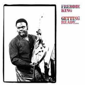 Freddie King - Getting Ready... mp3 album