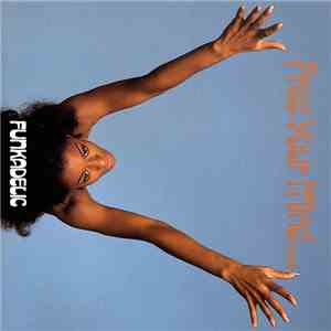 Funkadelic - Free Your Mind And Your Ass Will Follow mp3 album