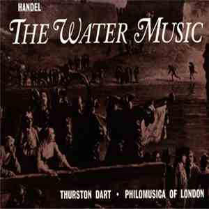 Handel - Philomusica Of London - Thurston Dart - The Water Music mp3 album
