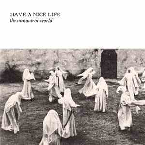 Have A Nice Life - The Unnatural World mp3 album